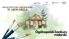 Ogólnopolski konkurs malarski "Architektura drewniana w akwareli"